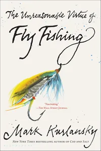 The Unreasonable Virtue of Fly Fishing_cover