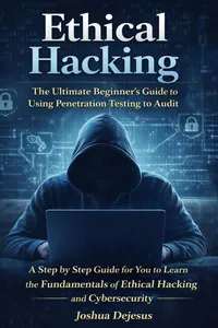 Ethical Hacking: The Ultimate Beginner’s Guide to Using Penetration Testing to Audit