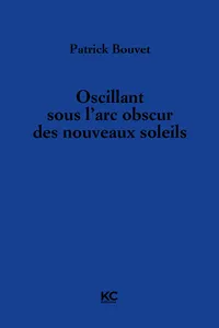 Oscillant sous l'arc obscur des nouveaux soleils_cover