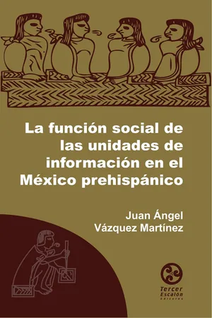 La funcion social de las unidades de información en el México prehispánico
