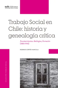 Trabajo Social en Chile: historia y genealogía crítica