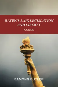 Hayek’s Law, Legislation and Liberty: A Guide