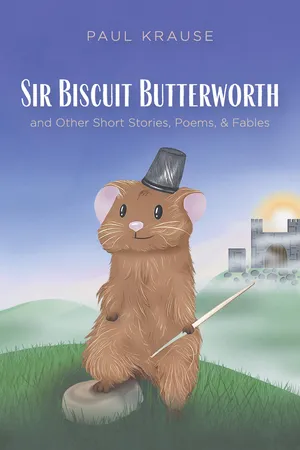 Sir Biscuit Butterworth and Other Short Stories, Poems, and Fables