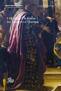 I Gonzaga e la moda tra Mantova e l'Europa_cover