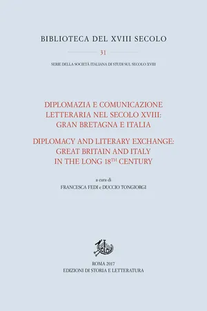 Diplomazia e comunicazione letteraria nel secolo XVIII: Gran Bretagna e Italia / Diplomacy and Literary Exchange: Great Britain and Italy in the long 18th Century