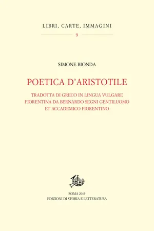 Poetica d'Aristotile tradotta di greco in lingua vulgare fiorentina da Bernardo Segni gentiluomo et accademico fiorentino