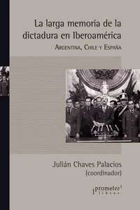 La larga memoria de la dictadura en Iberoamérica