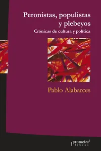 Peronistas, populistas y plebeyos