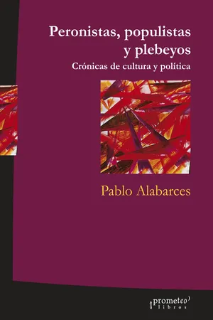 Peronistas, populistas y plebeyos