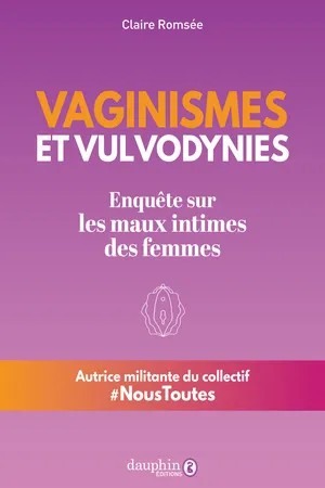 Vaginismes et vulvodynies. Enquête sur les maux intimes des femmes