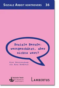 Soziale Berufe: wertgeschätzt, aber nichts wert?_cover