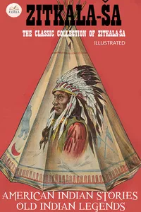 The Classic Collection of Zitkala-Ša. Illustrated