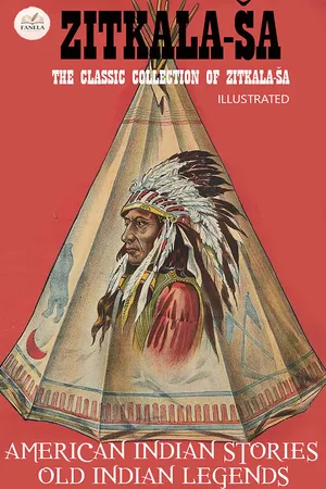 The Classic Collection of Zitkala-Ša. Illustrated