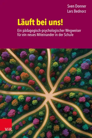 Läuft bei uns! Ein pädagogisch-psychologischer Wegweiser für ein neues Miteinander in der Schule