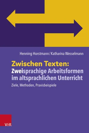 Zwischen Texten: Zweisprachige Arbeitsformen im altsprachlichen Unterricht