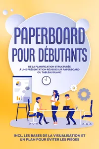 Paperboard pour Débutants : De la planification structurée à une présentation réussie sur paperboard ou tableau blanc | Inclut les bases de la visualisation et un plan pour éviter les pièges