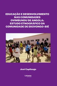 Educação e Desenvolvimento nas Comunidades Ovimbundu de Angola: Estudo Etnográfico da Comunidade de Ekovongo-Bié_cover