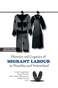 Histories and Legacies of Migrant Labour in Namibia and Switzerland_cover