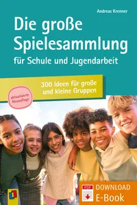 Die große Spielesammlung für Schule und Jugendarbeit: 300 Ideen für große und kleine Gruppen_cover