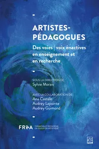 Artistes-pédagogues. Des voies | voix énactives en enseignement et en recherche