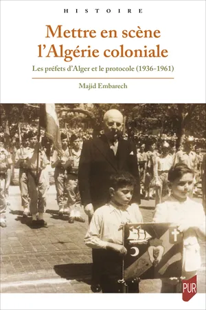 Mettre en scène l’Algérie coloniale