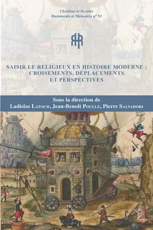 Saisir le religieux en histoire moderne : croisements, déplacements et perspectives
