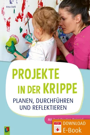 Projekte in der Krippe planen, durchführen und reflektieren