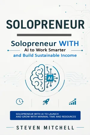 Solopreneur: Solopreneur With AI to Work Smarter and Build Sustainable Income