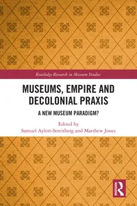 Museums, Empire and Decolonial Praxis