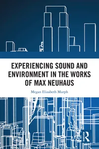 Experiencing Sound and Environment in the Works of Max Neuhaus