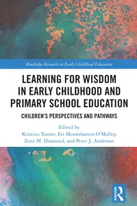 Learning for Wisdom in Early Childhood and Primary School Education