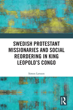 Swedish Protestant Missionaries and Social Reordering in King Leopold's Congo