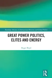 Great Power Politics, Elites and Energy