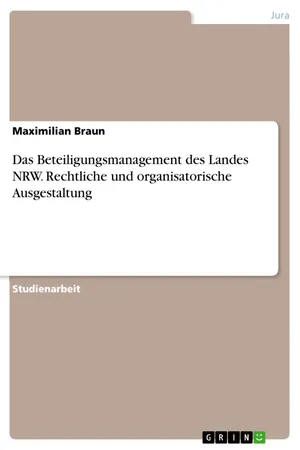 Das Beteiligungsmanagement des Landes NRW. Rechtliche und organisatorische Ausgestaltung