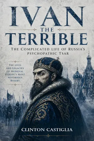 Ivan the Terrible: The Complicated Life of Russia’s Psychopathic Tsar