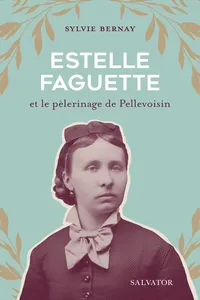 Estelle Faguette et le pèlerinage de Pellevoisin_cover