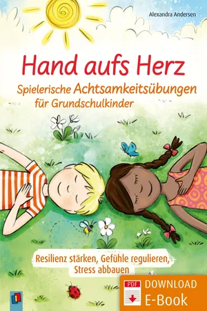Hand aufs Herz - Spielerische Achtsamkeitsübungen für Grundschulkinder