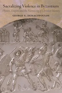 Sacralizing Violence in Byzantium
