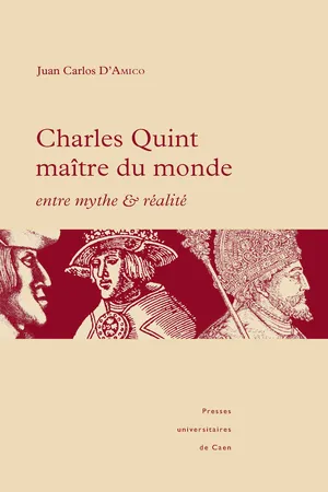 Charles Quint maître du monde : entre mythe et réalité