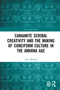 Canaanite Scribal Creativity and the Making of Cuneiform Culture in the Amarna Age_cover