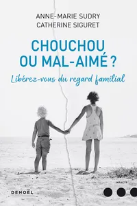 Chouchou ou mal aimé ? Libérez-vous du regard familial_cover