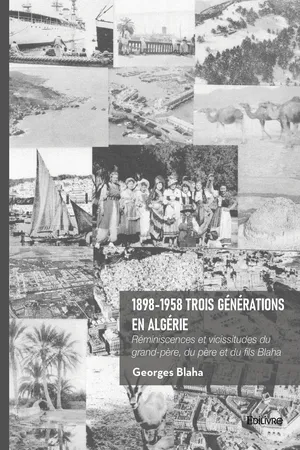 1898-1958 Trois générations en Algérie