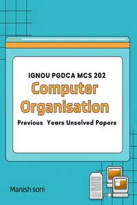 IGNOU PGDCA MCS 202 Computer Organisation Previous Years Unsolved Papers_cover