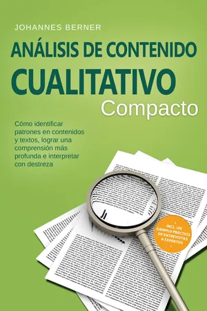 Análisis de contenido cualitativo – Compacto: Cómo identificar patrones en contenidos y textos, lograr una comprensión más profunda e interpretar con destreza – Incluye un ejemplo práctico de entrevistas a expertos