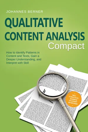 Qualitative Content Analysis – Compact: How to Identify Patterns in Content and Texts, Gain a Deeper Understanding, and Interpret with Skill – Including a Practical Example of Expert Interviews