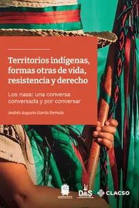 Territorios indígenas, formas otras de vida, resistencia y derecho_cover