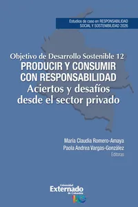 Objetivo de desarrollo sostenible 12. Producir y consumir con responsabilidad