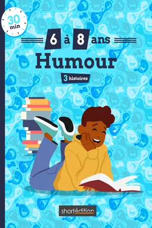 3 histoires (6 - 8 ans) : Humour #1