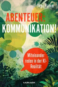 Abenteuer: Kommunikation! Miteinander reden in der KI-Realität._cover