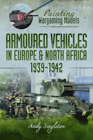 Painting Wargaming Models: Armoured Vehicles in Europe and North Africa 1939-42
